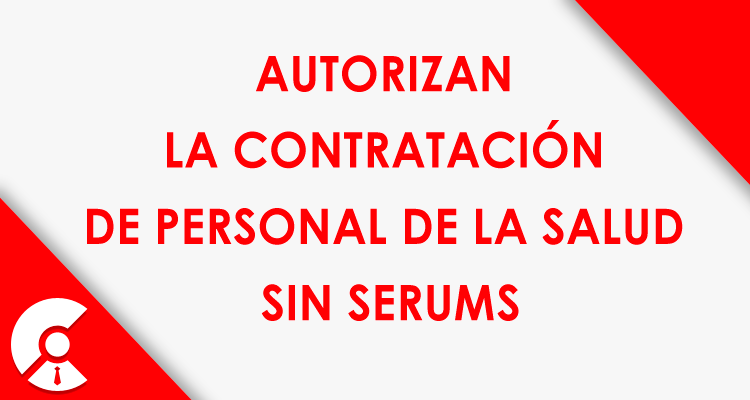   Autorizan la contratación de profesionales de la salud sin SERUMS para enfrentar el Coronavirus