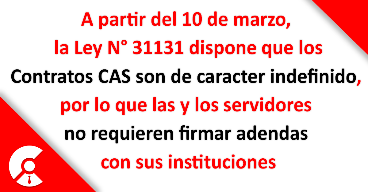   Los contratos CAS vigentes al 10 de marzo son de carácter indefinido y no requieren adendas